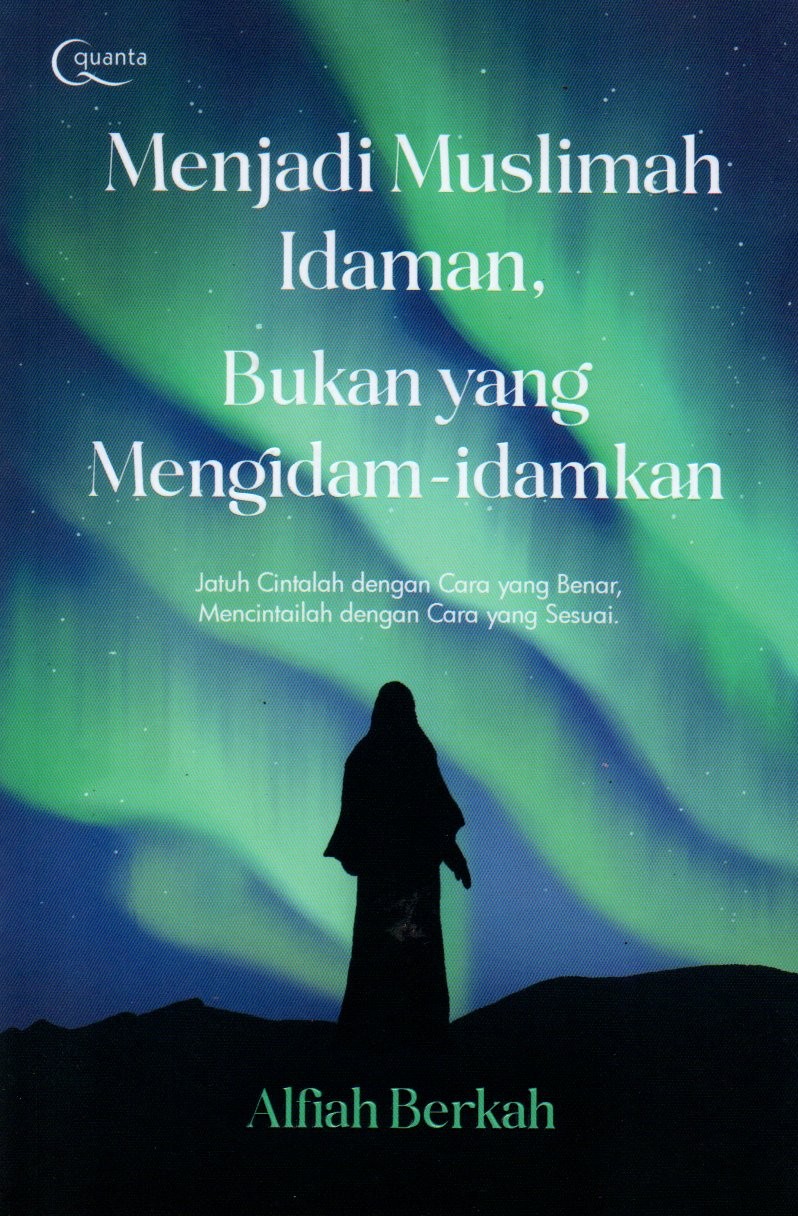 Sampul Menjadi Muslimah Idaman, Bukan yang Mengidam-idamkan :  Jatuh Cintalah dengan Cara yang Benar, Mencintailah dengan Cara yang Sesuai