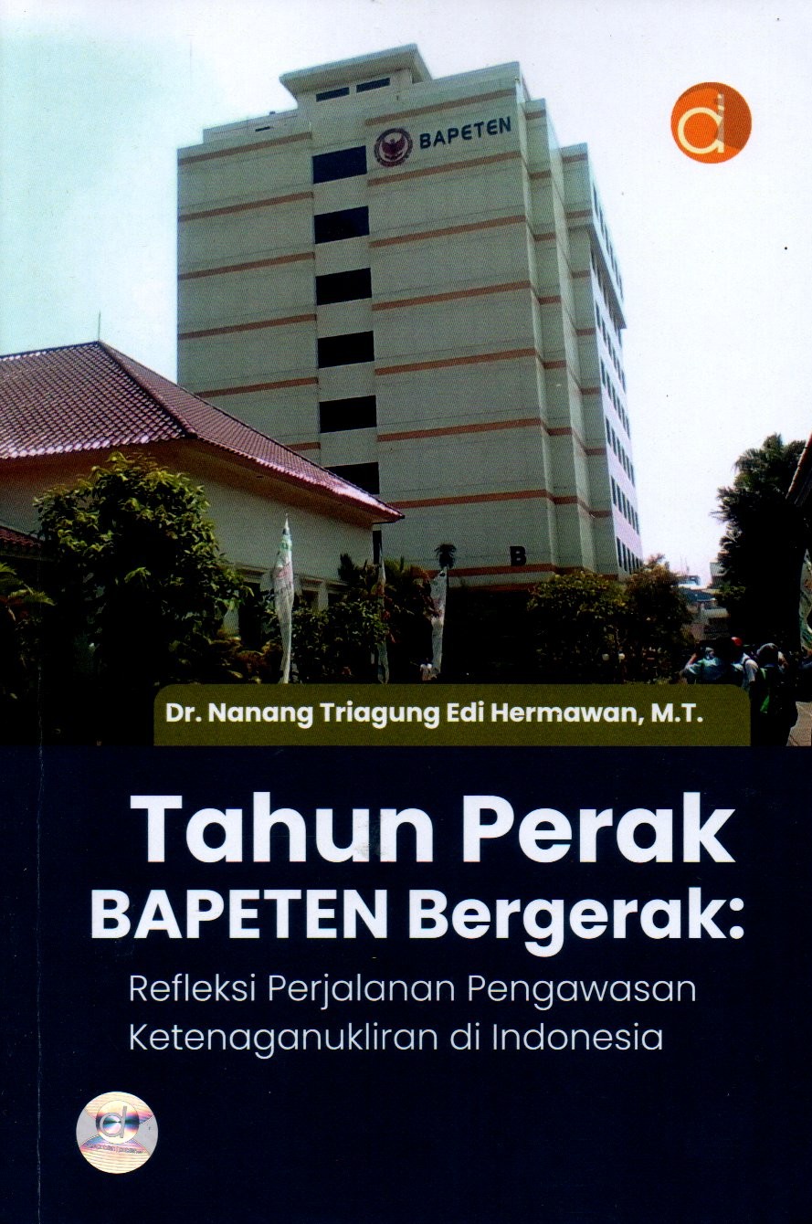 Sampul Tahun Perak Bapeten Bergerak :  Refleksi Perjalanan Pengawasan Ketenaganukliran di Indonesia