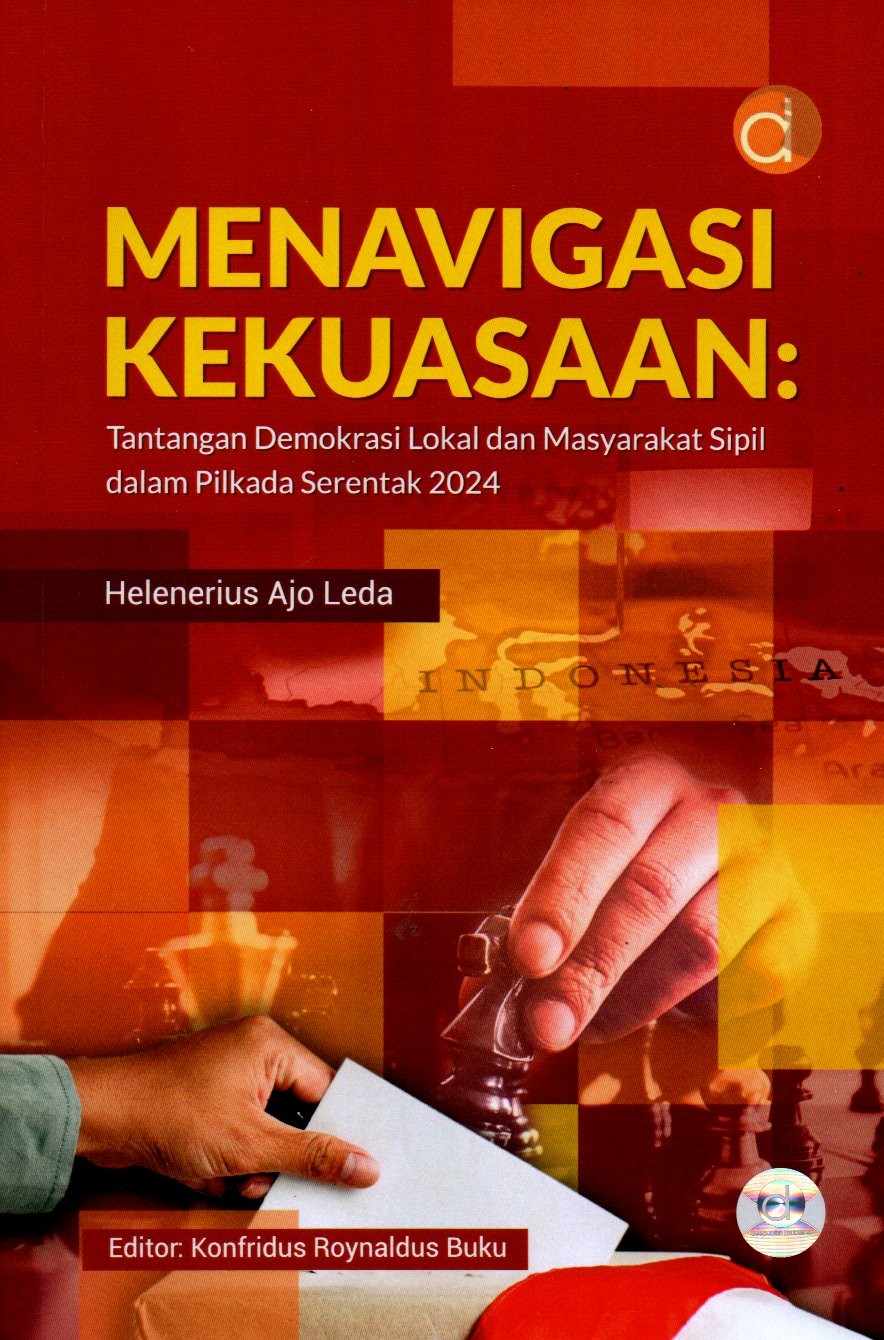 Sampul Menavigasi Kekuasaan :  Tantangan Demokrasi Lokal dan Masyarakat Sipil dalam Pilkada Serentak 2024 / Editor: Konfridus Roynaldus Buku