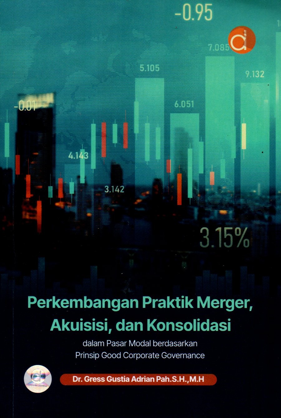 Sampul Perkembangan Praktik Merger, Akuisisi, dan Konsolidasi :  Dalam Pasar Modal Berdasarakan Prinsip Good Corporate Governance / Editor: Rizki Nur Utami