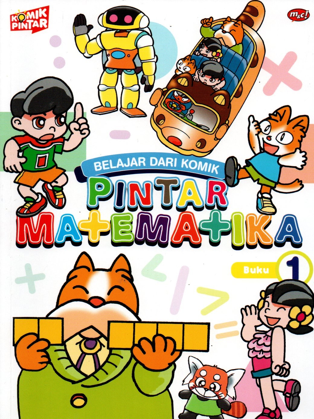Sampul Belajar dari Komik :  Pintar Matematika / Penyunting: Mustika Arum, Alih Bahasa: Scorvita Ferdani