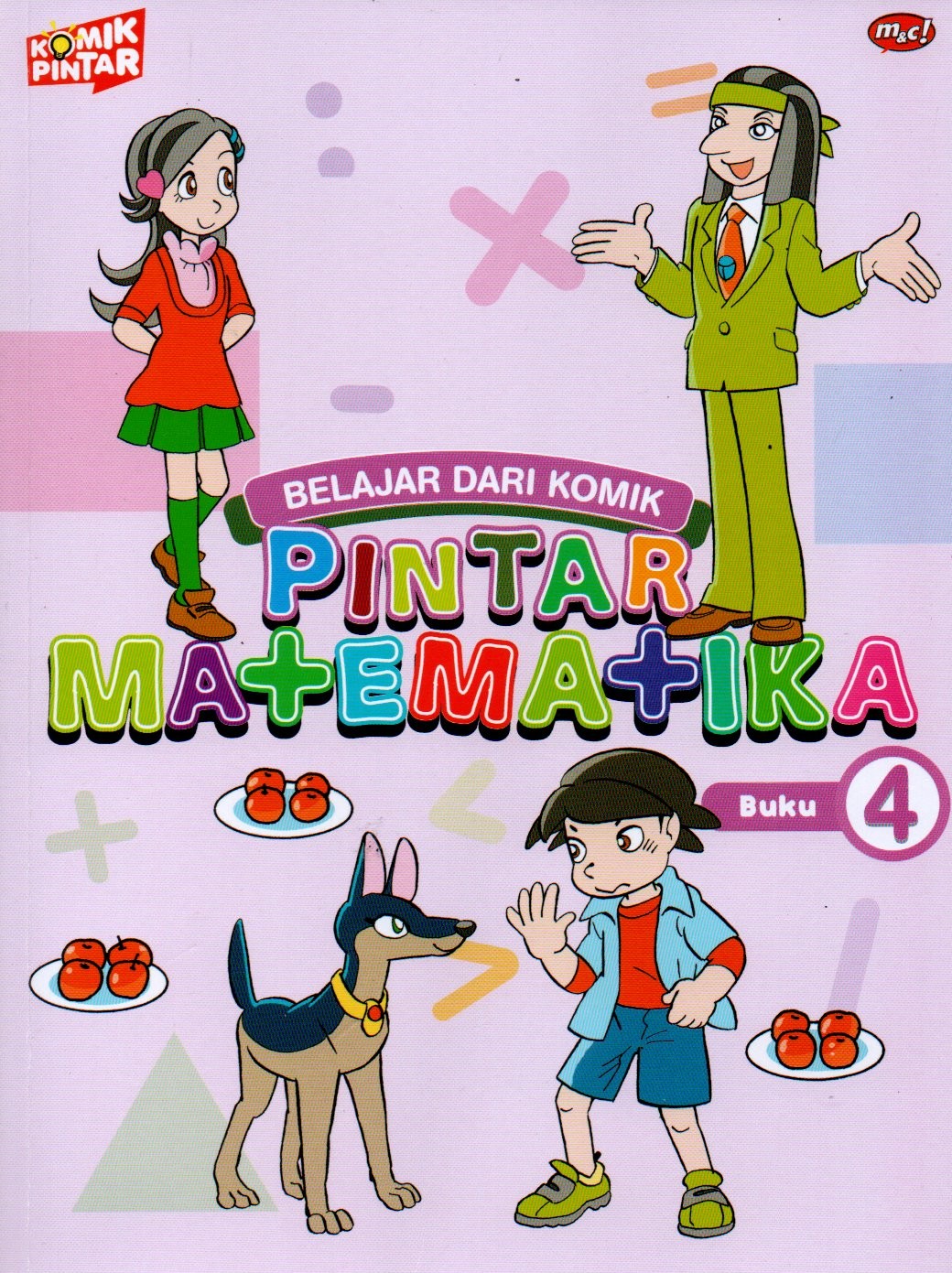 Sampul Belajar dari Komik :  Pintar Matematika / Penyunting: Mustika Arum, Alih Bahasa: Hasina Sari