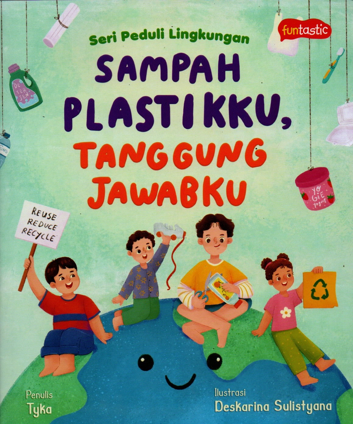 Sampul Sampah Plastikku, Tanggung Jawabku :  Seri Peduli Lingkungan / Penyunting: Anjar Dewanti
