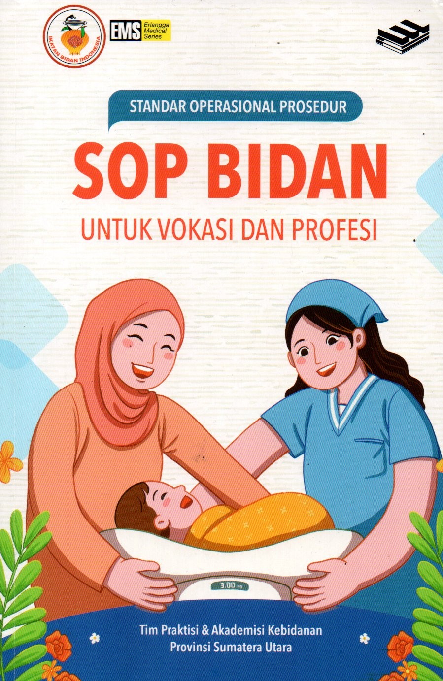 Sampul Standar Operasional Prosedur (SOP) Bidan :  untuk Vokasi dan Profesi / Editor: Rina Astikawati