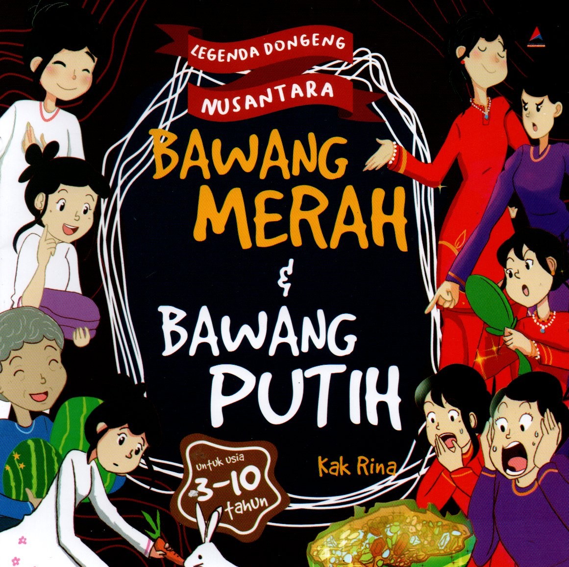 Sampul Legenda Dongeng Nusantara :  Bawang Merah dan Bawang Putih