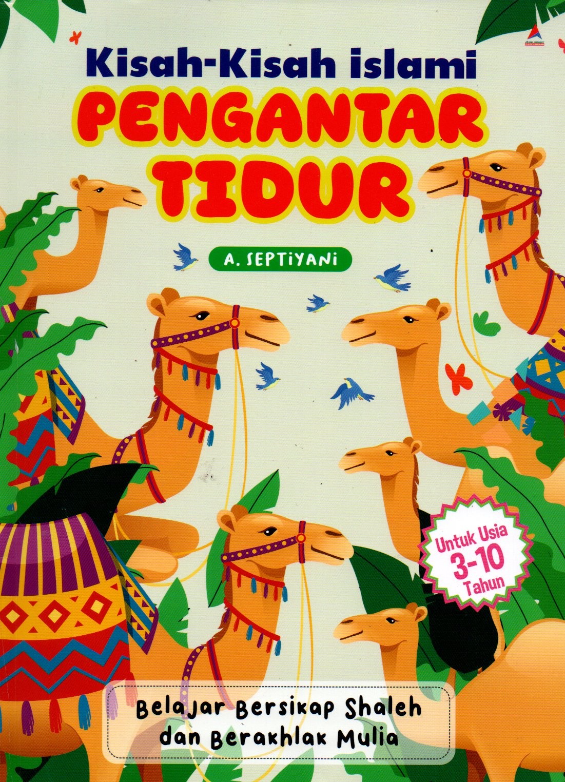 Sampul Kisah-Kisah Islam Pengantar Tidur :  Belajar Bersikap Shaleh dan Berakhlak Mulia / Penyunting: Arif Ishartadi