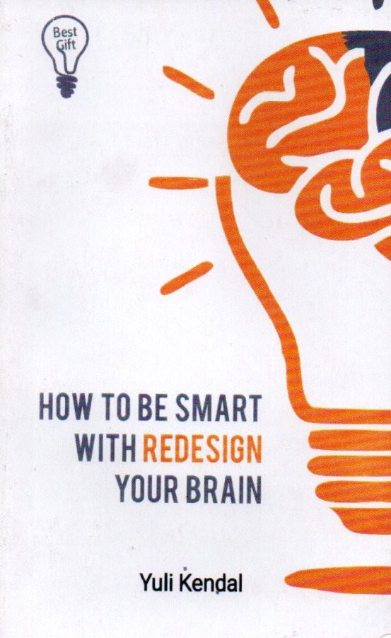 Sampul How to Be Smart with Redesign Your Brain / Editor: Bahtiar Fahrudin