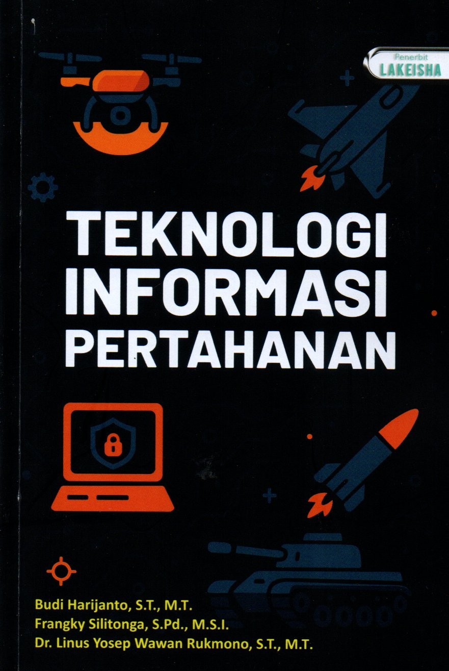 Sampul Teknologi Informasi Pertahanan / Editor: Arnold Aristoteles Paplapna Ritiauw dan Hari Mulyanto
