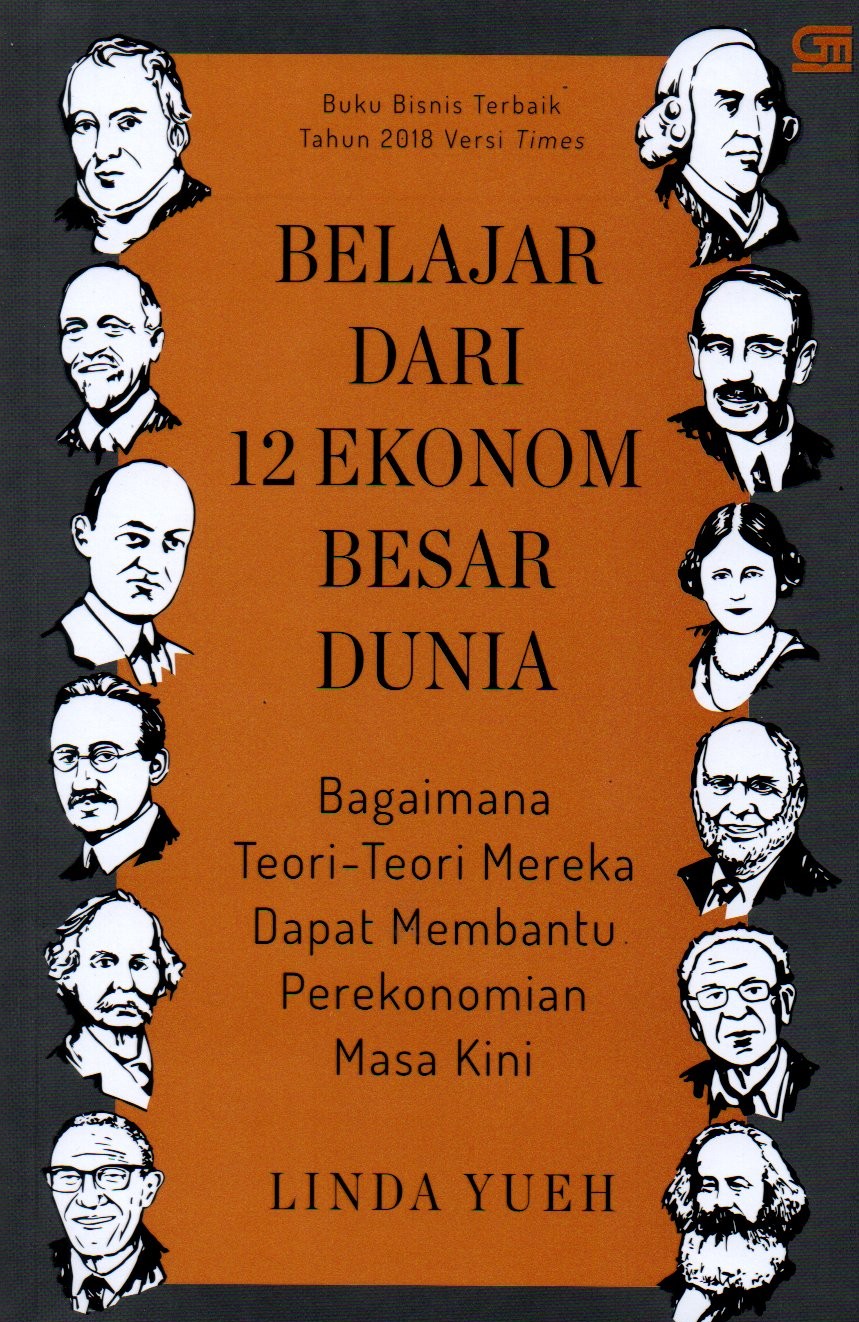 Sampul Belajar Dari 12 Ekonom Besar Dunia :  Bagaimana Teori-Teori Mereka Dapat Membantu Perekonomian Masa Kini / Penerjemah: Annisa Cinantya Putri