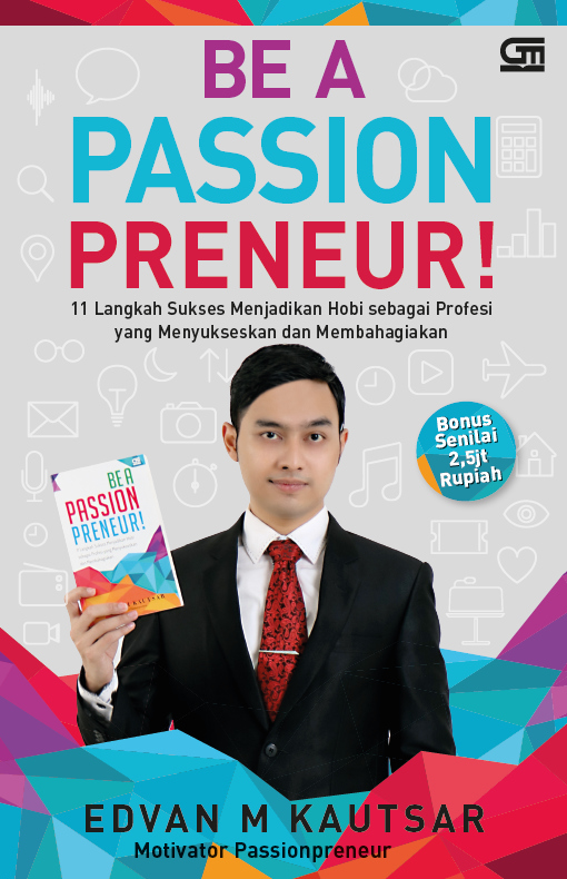 Sampul Be A Passionpreneur! :  11 Langkah Sukses Menjadikan Hobi sebagai Profesi yang Menyukseskan dan Membahagiakan / Editor : Gita Savitri