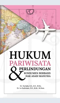 Hukum Pariwisata & Perlindungan Konsumen Berbasis Hak Asasi Manusia / Editor : Antony